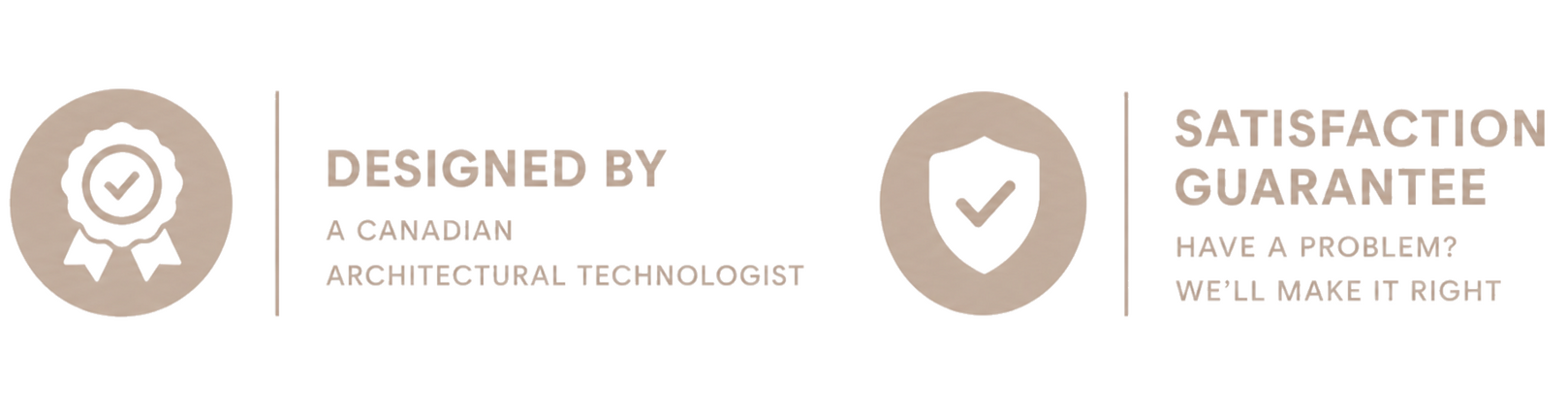 Two trust badges: "Designed by a Canadian Architectural Technologist" and "Satisfaction Guarantee — Have a problem? We'll make it right."