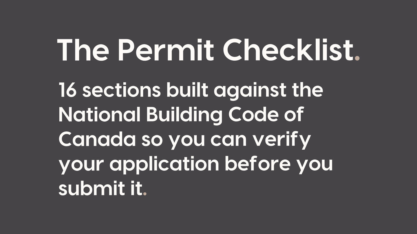 The Permit Checklist. 16 sections built against the National Building Code of Canada so you can verify your application before you submit it.