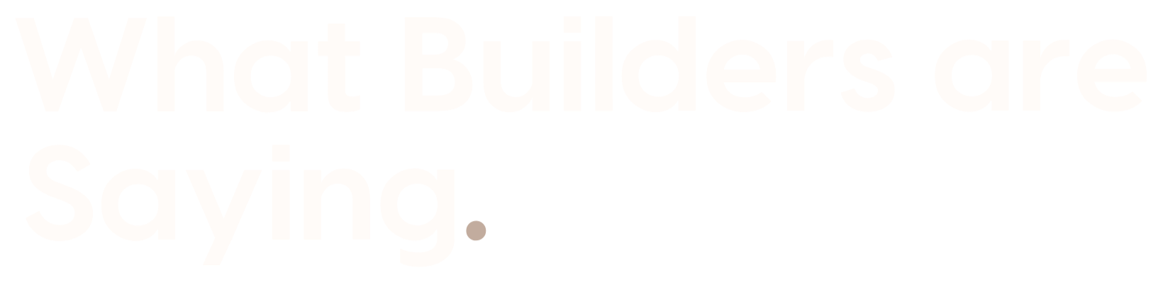 What Builder's are saying