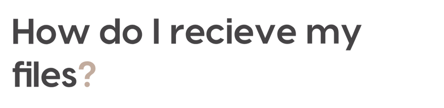 How do i receive my files?